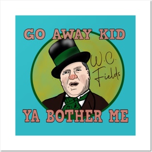 W.C. Fields: Go Away Kid. Ya Bother Me Posters and Art